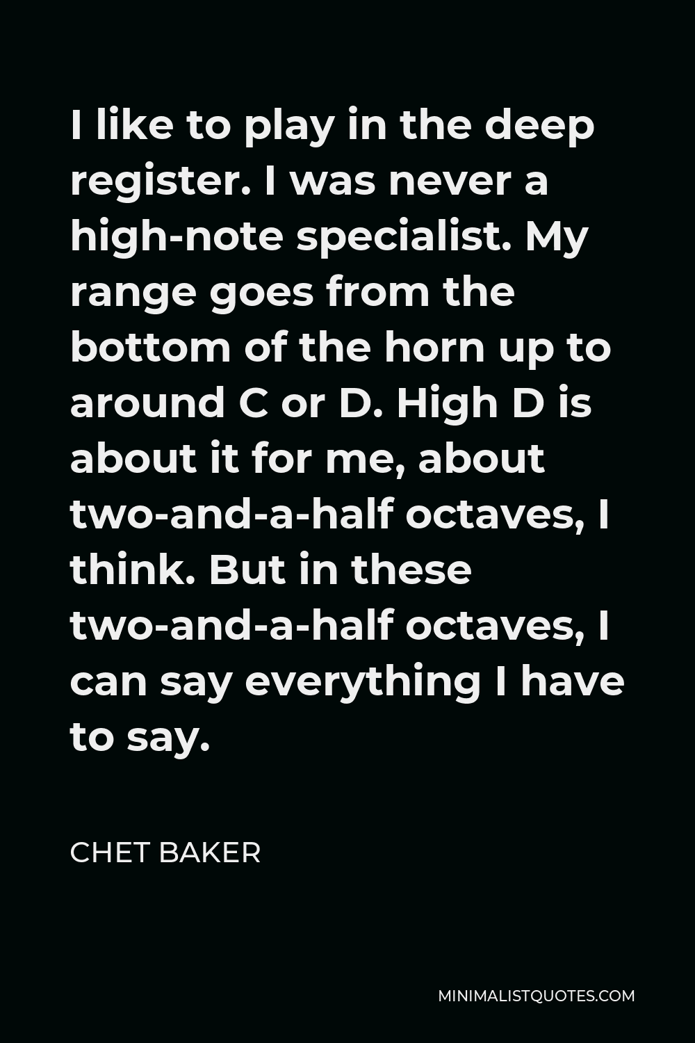 Chet Baker Quote I Like To Play In The Deep Register I Was Never A 