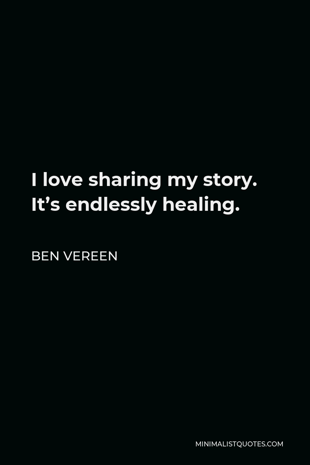 Ben Vereen Quote - I love sharing my story. It’s endlessly healing.