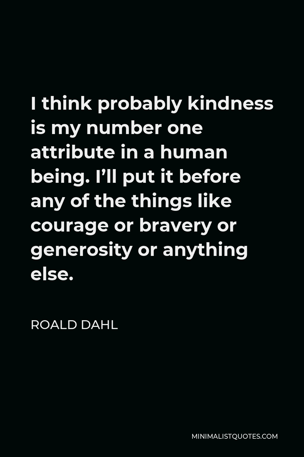 roald-dahl-quote-i-think-probably-kindness-is-my-number-one-attribute