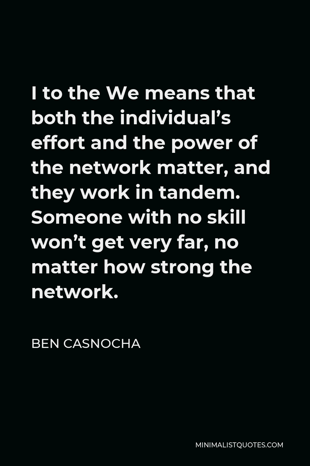 ben-casnocha-quote-i-to-the-we-means-that-both-the-individual-s-effort