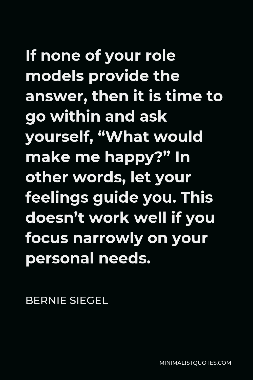 Bernie Siegel Quote If None Of Your Role Models Provide The Answer 