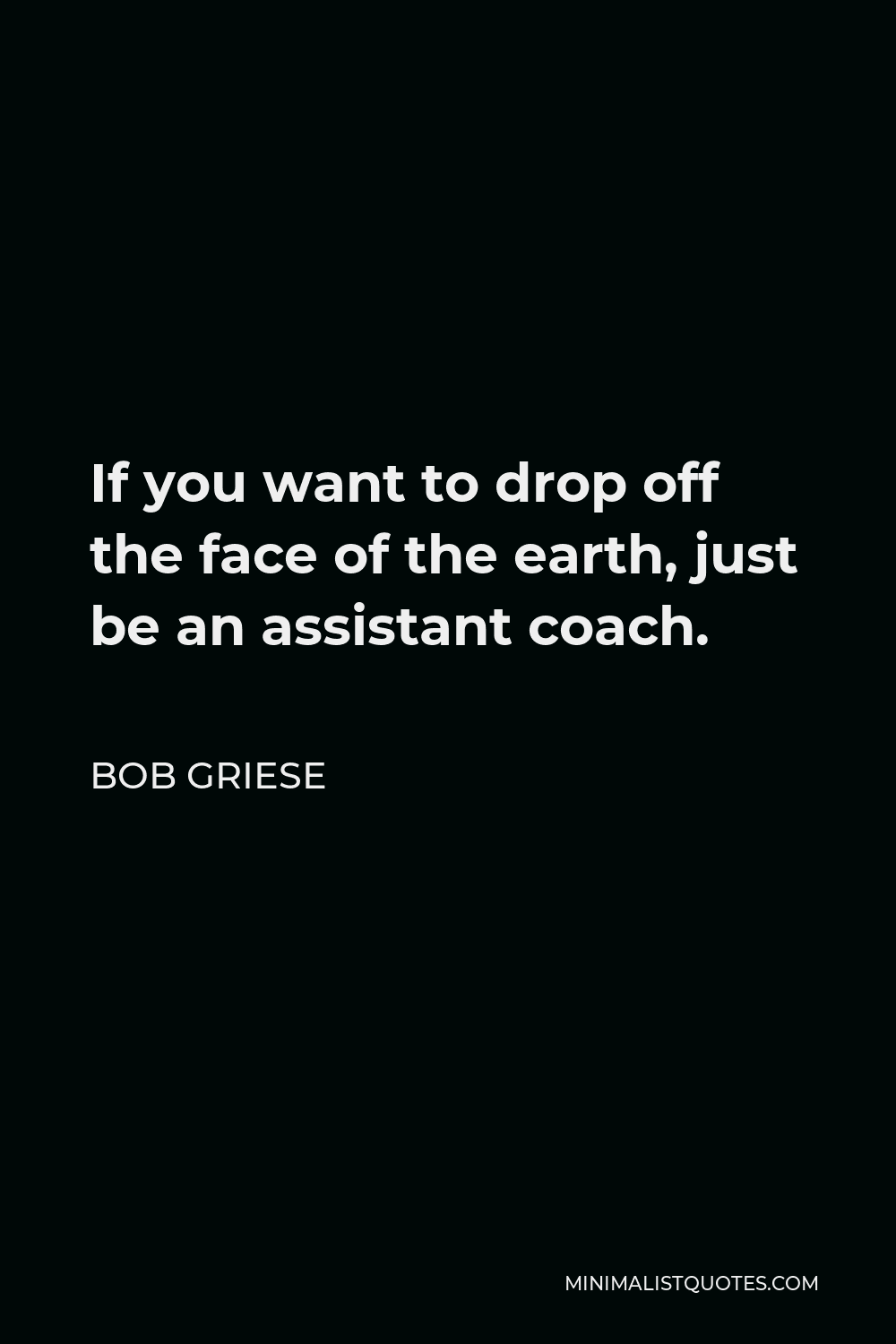 bob-griese-quote-if-you-want-to-drop-off-the-face-of-the-earth-just