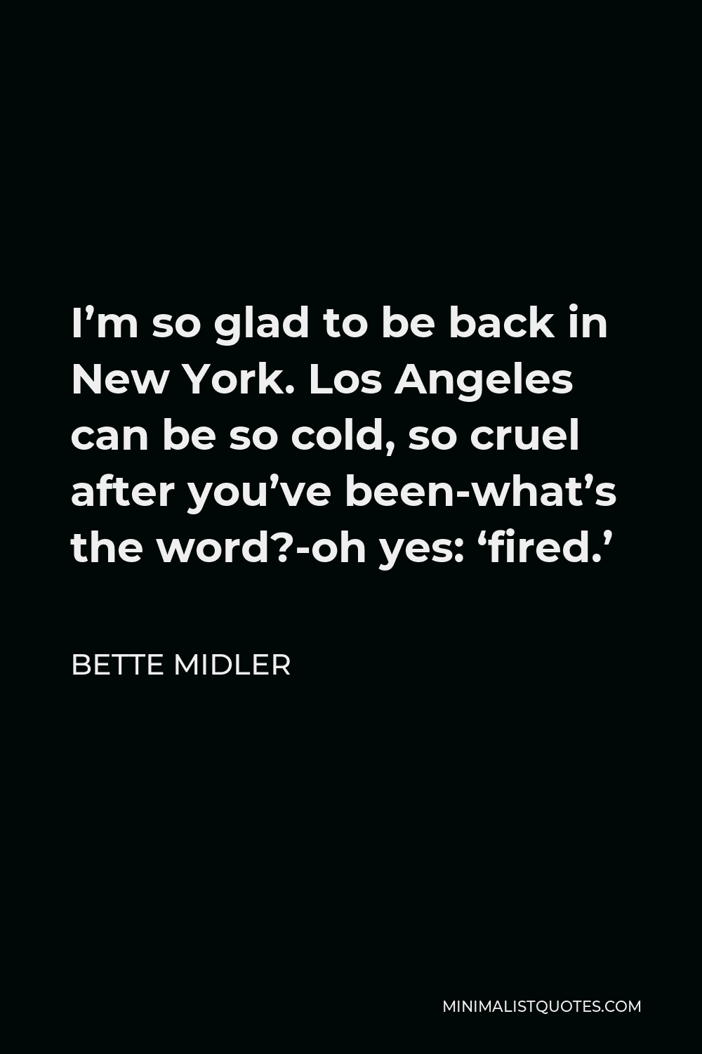 bette-midler-quote-i-m-so-glad-to-be-back-in-new-york-los-angeles-can