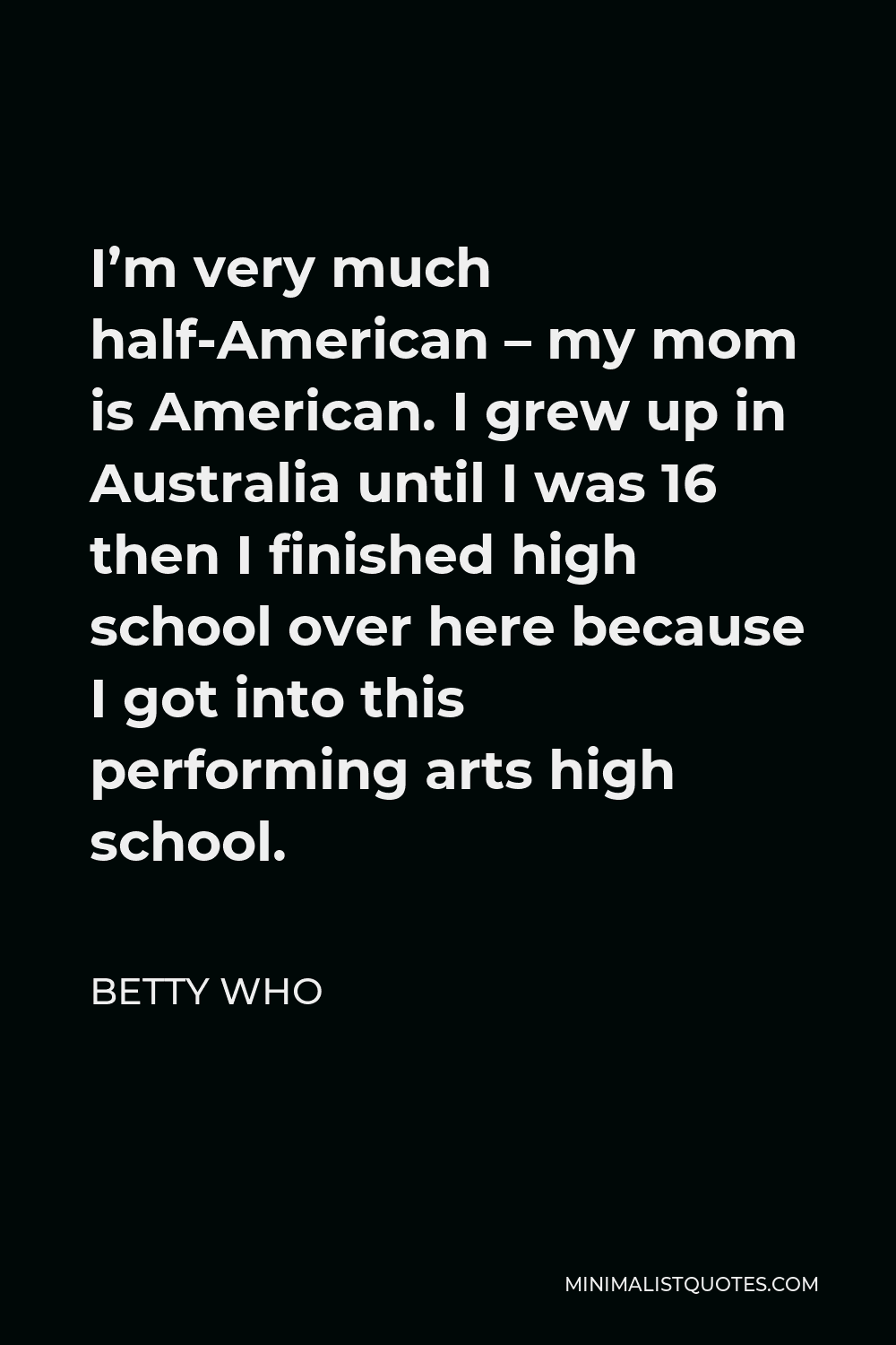 betty-who-quote-i-m-very-much-half-american-my-mom-is-american-i