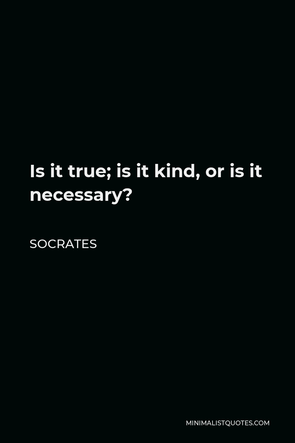 Socrates Quote Is It True Is It Kind Or Is It Necessary
