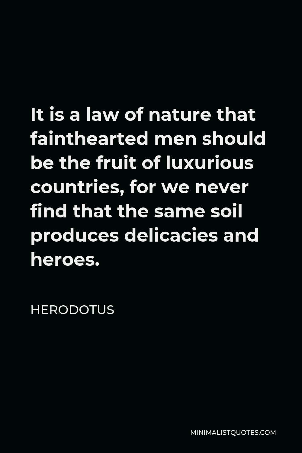 herodotus-quote-it-is-a-law-of-nature-that-fainthearted-men-should-be