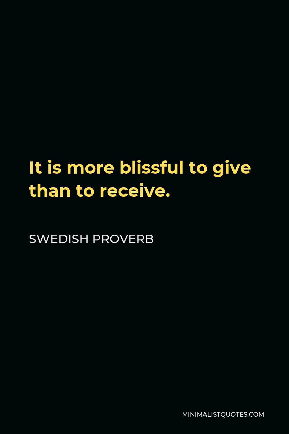 Swedish Proverb Quote - It is more blissful to give than to receive.