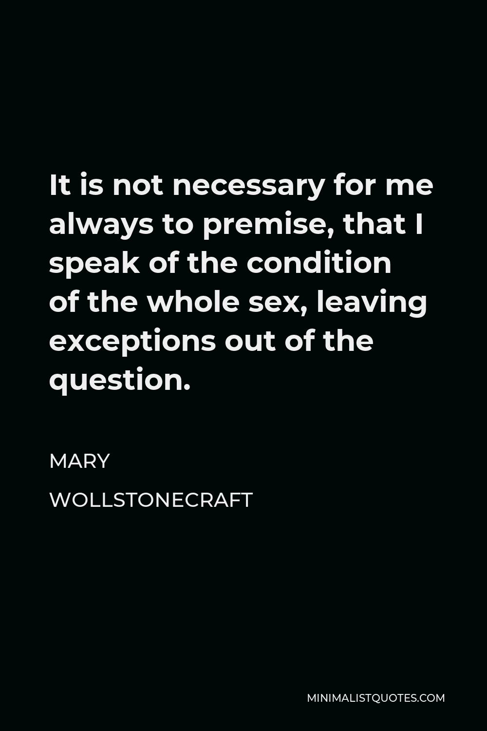 Mary Wollstonecraft Quote It Is Not Necessary For Me Always To Premise