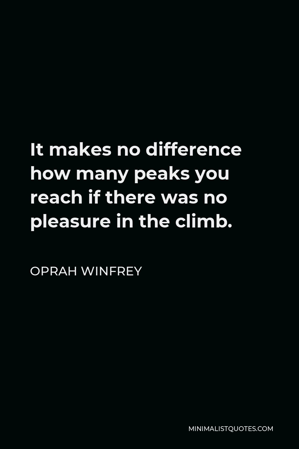 oprah-winfrey-quote-it-makes-no-difference-how-many-peaks-you-reach-if