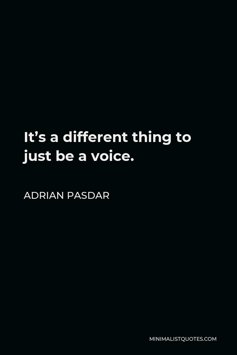 Adrian Pasdar Quote - It’s a different thing to just be a voice.