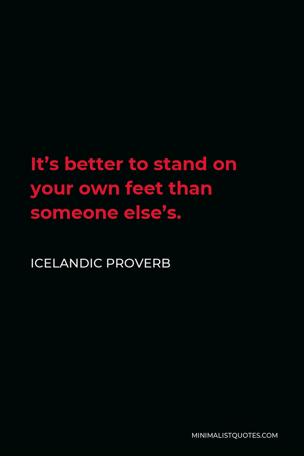 icelandic-proverb-it-s-better-to-stand-on-your-own-feet-than-someone