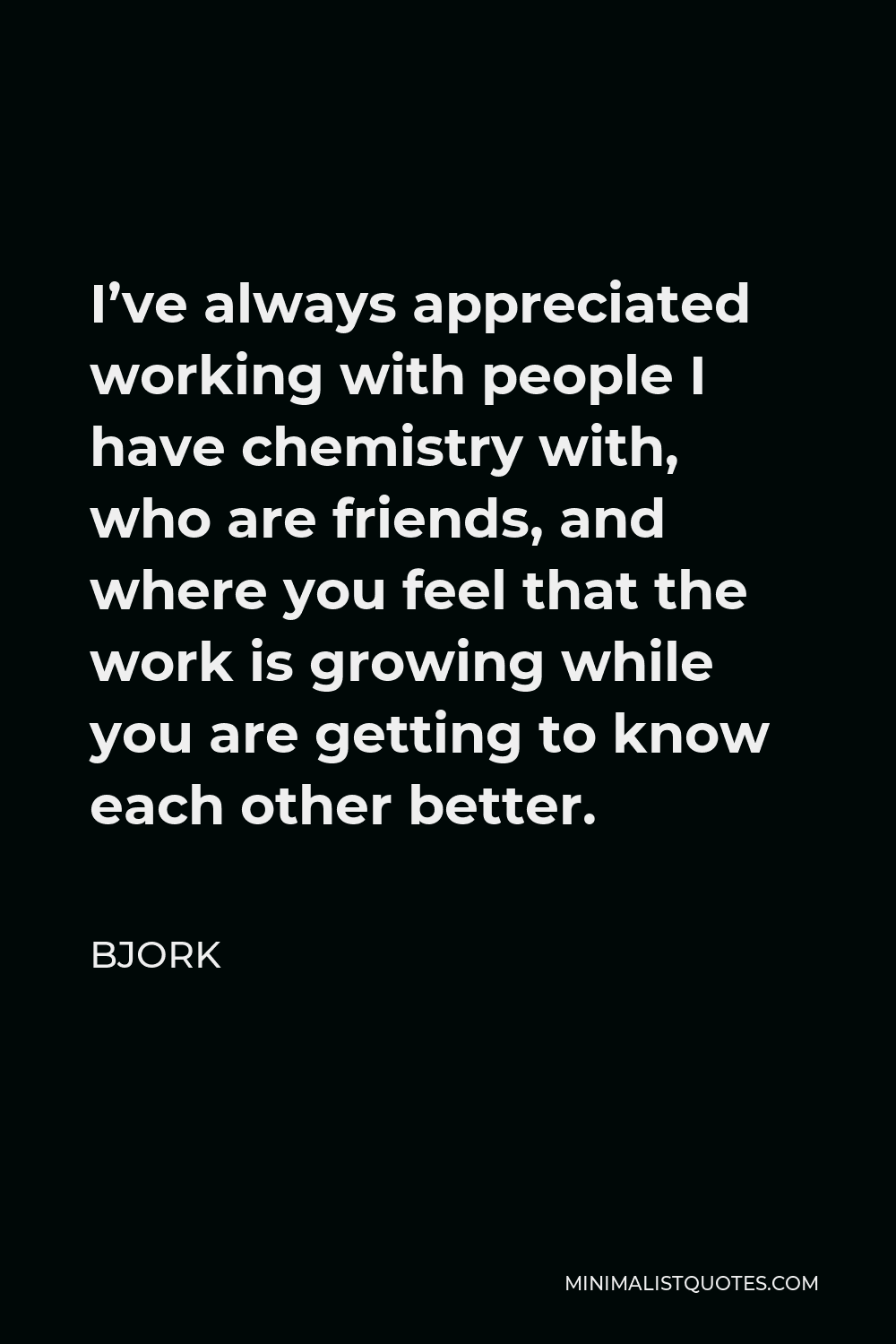 bjork-quote-i-ve-always-appreciated-working-with-people-i-have