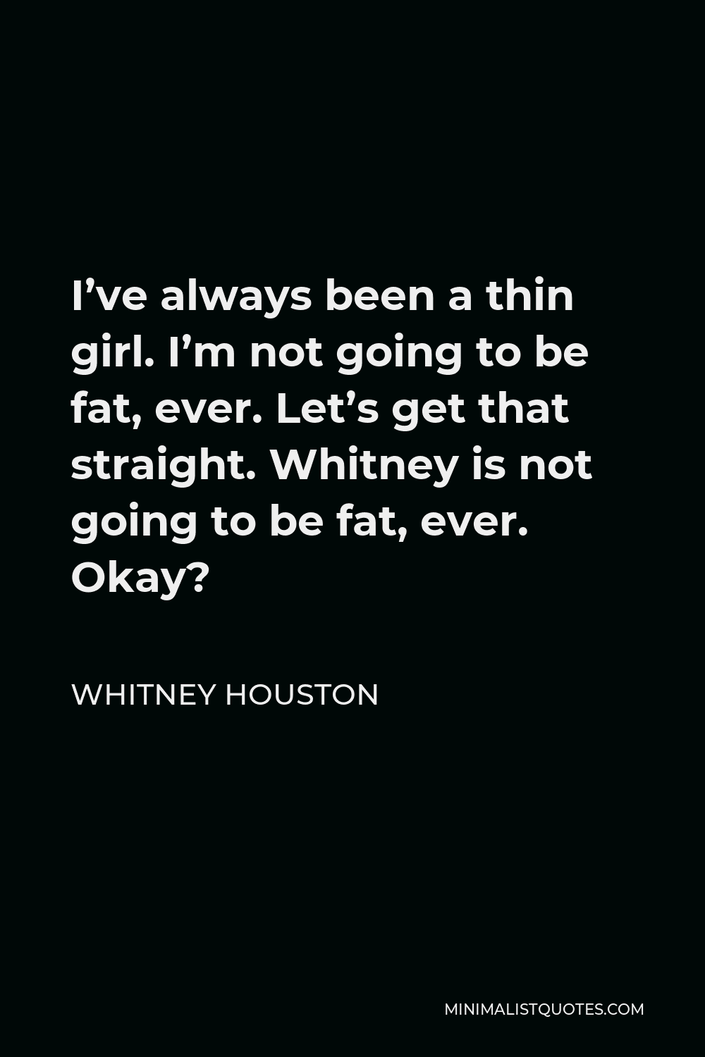 Whitney Houston Quote I ve Always Been A Thin Girl I m Not Going To whitney-houston-quote-i-ve-always-been-a-thin-girl-i-m-not-going-to