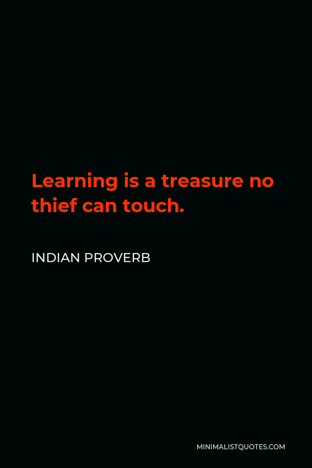 Indian Proverb Quote - Learning is a treasure no thief can touch.