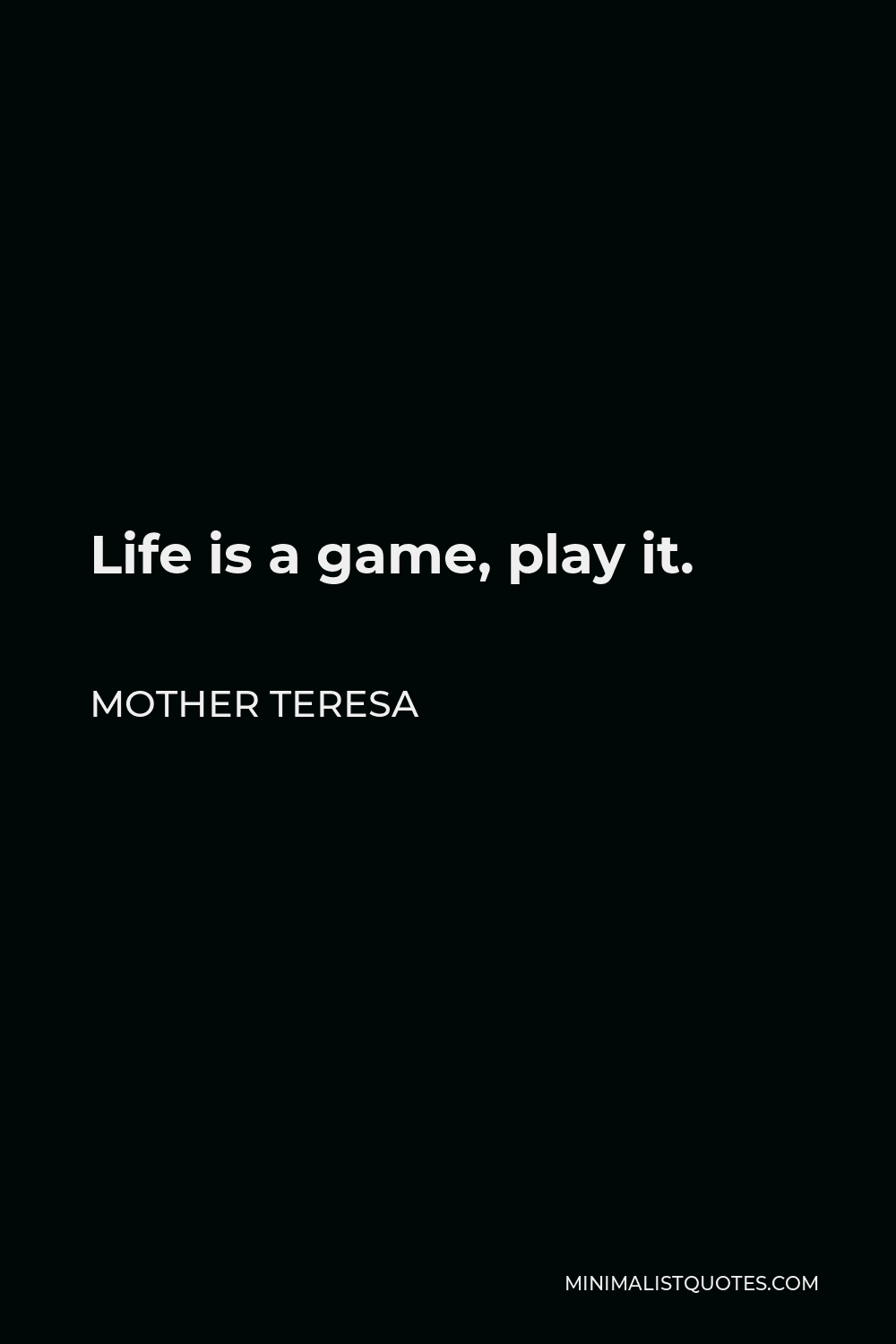 Mother Teresa Quote Life Is A Game Play It