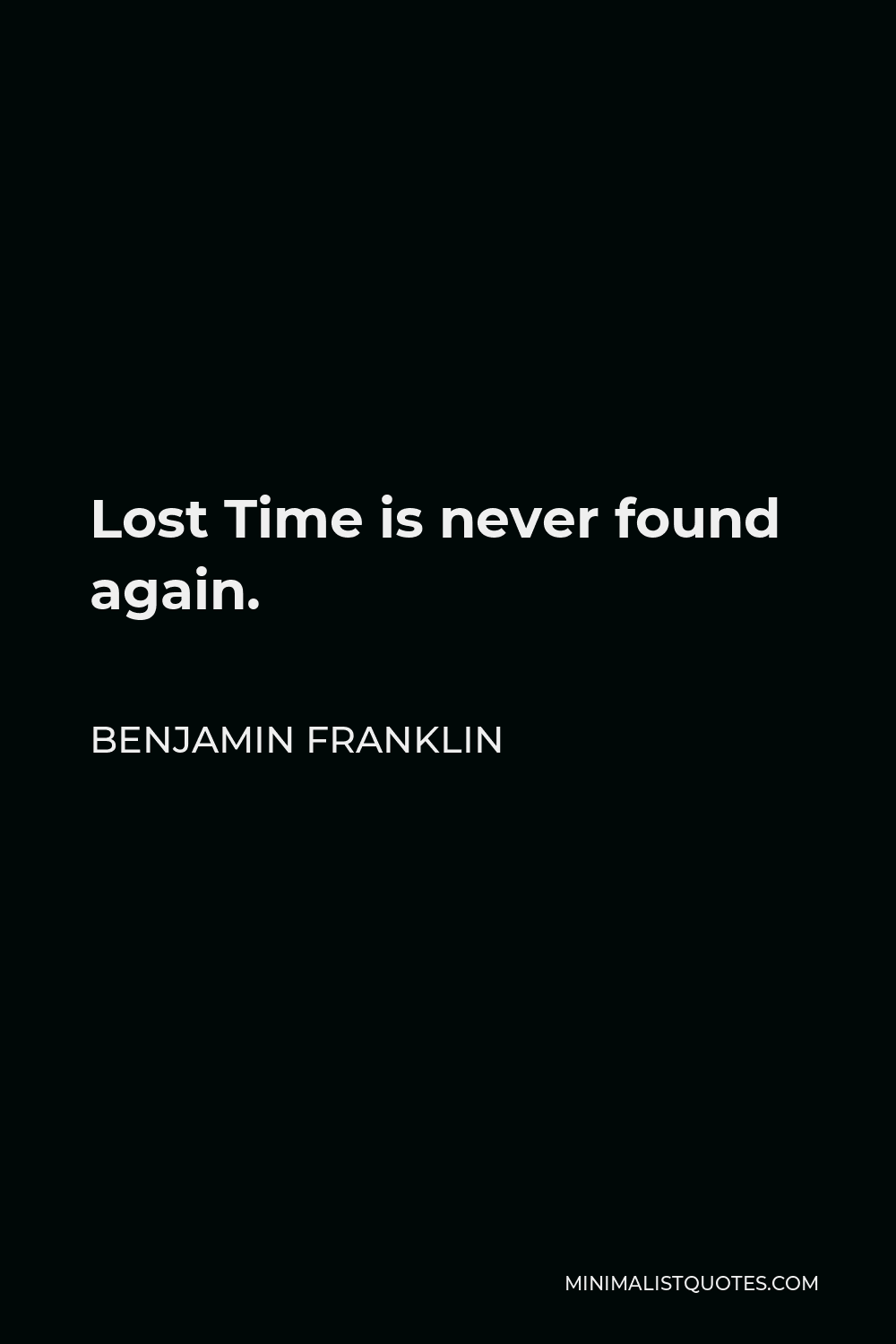 benjamin-franklin-quote-lost-time-is-never-found-again