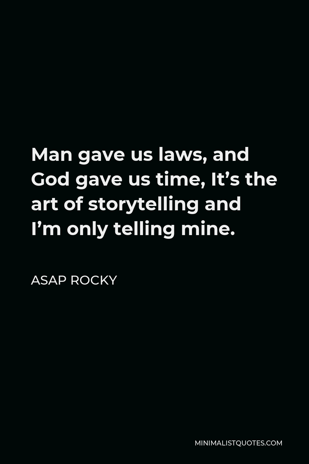 asap-rocky-quote-man-gave-us-laws-and-god-gave-us-time-it-s-the-art