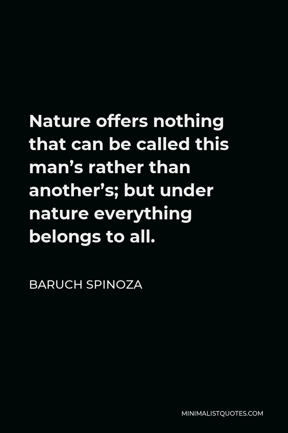 Baruch Spinoza Quote: Nature offers nothing that can be called this man ...