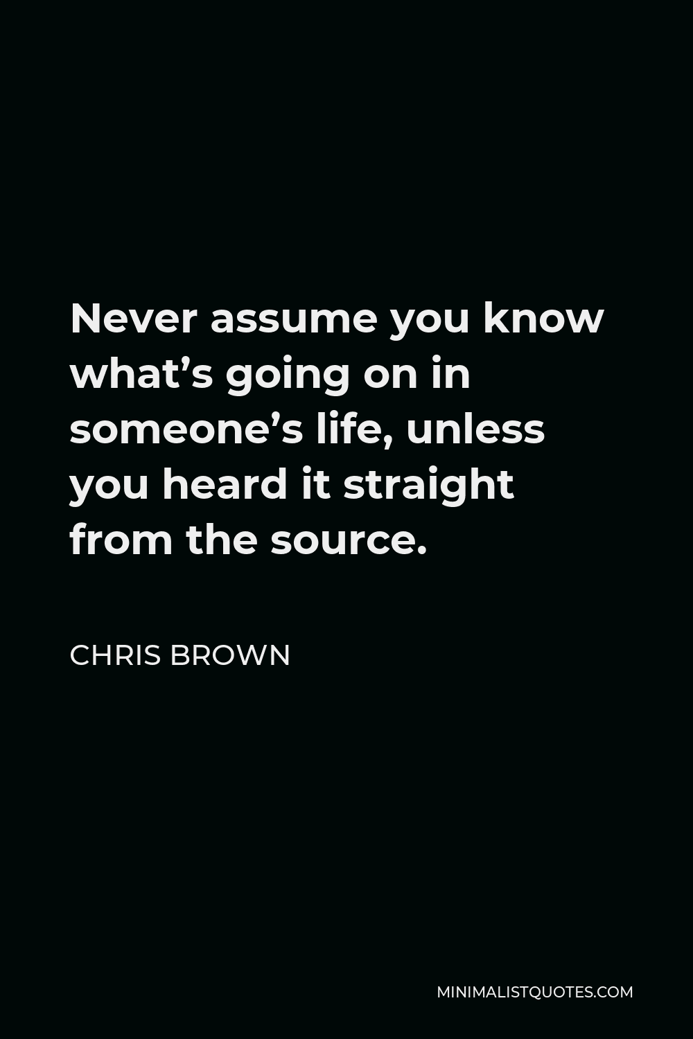 chris-brown-quote-never-assume-you-know-what-s-going-on-in-someone-s