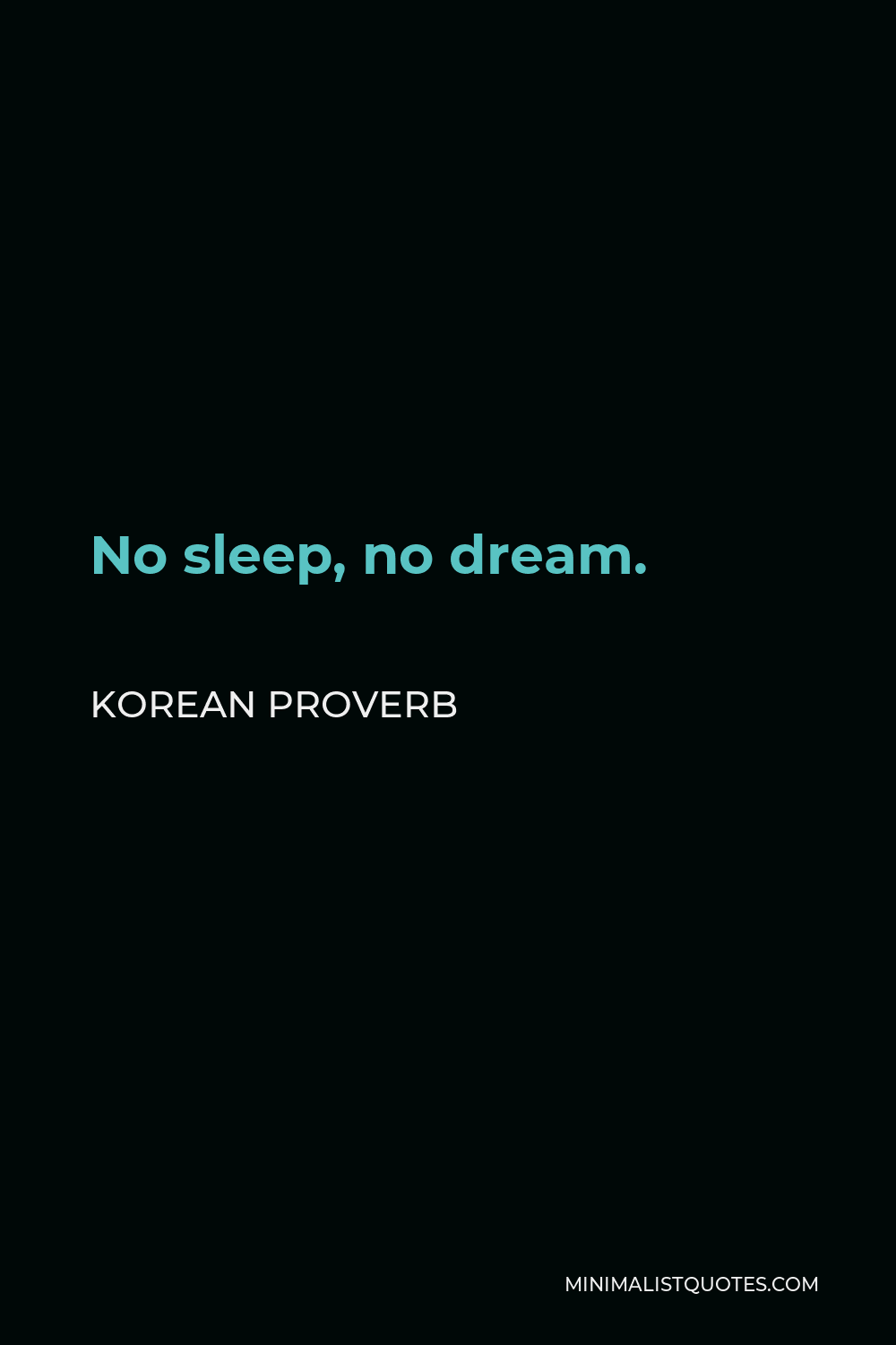 Korean Proverb Quote - No sleep, no dream.