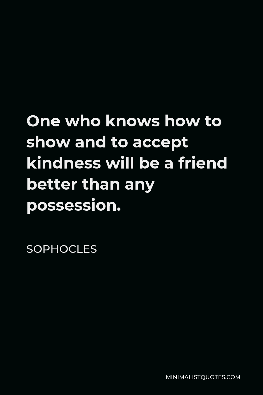 sophocles-quote-one-who-knows-how-to-show-and-to-accept-kindness-will