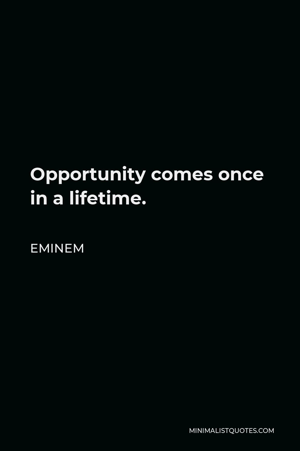 Opportunity Comes Once In A Lifetime Quotes 