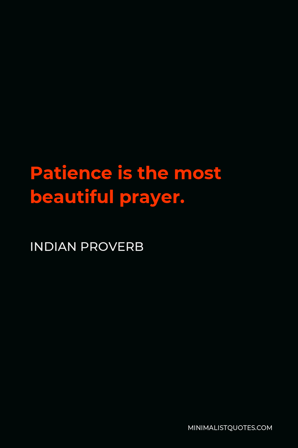 Indian Proverb Quote - Patience is the most beautiful prayer.