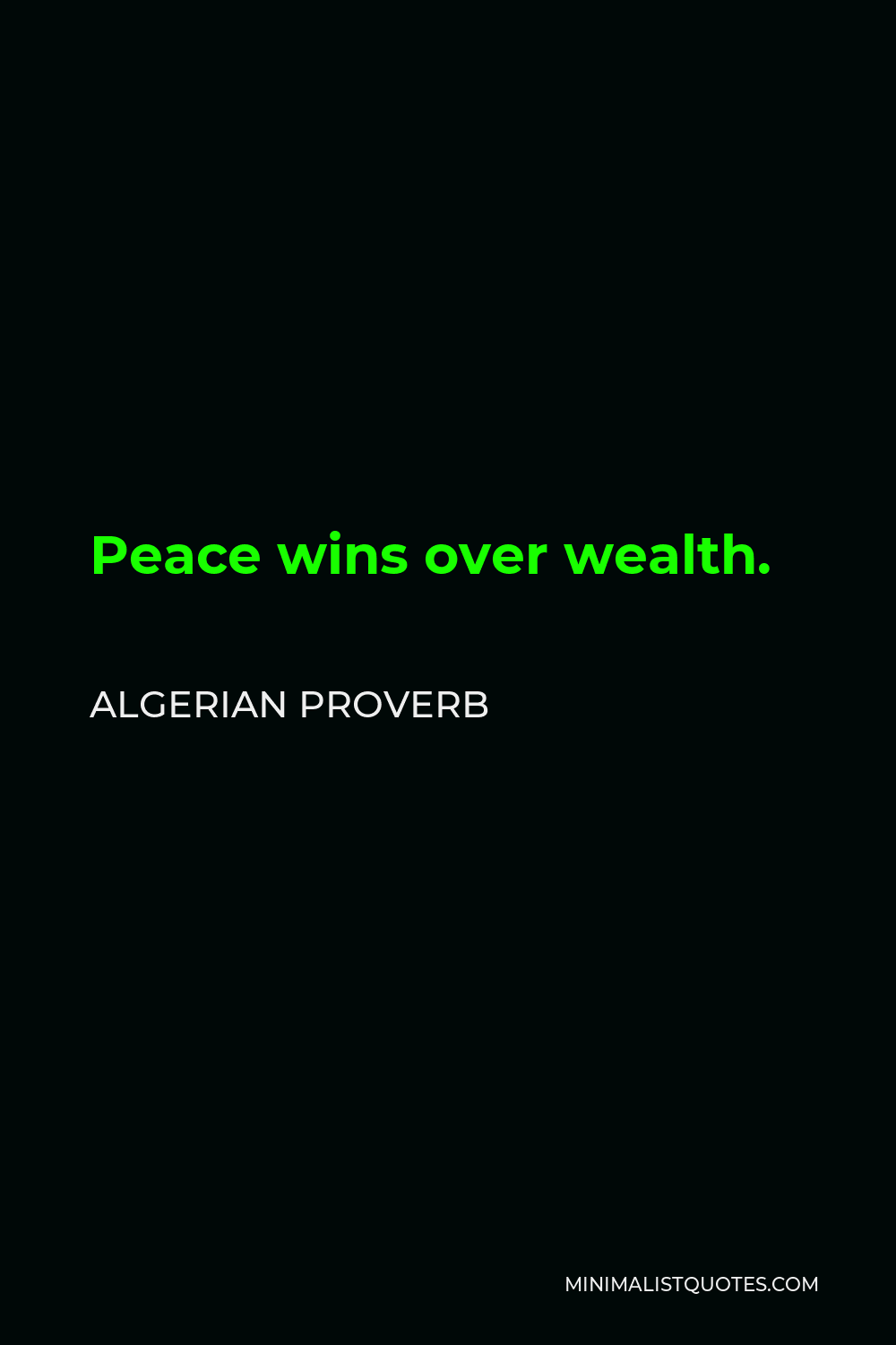 Algerian Proverb Quote - Peace wins over wealth.