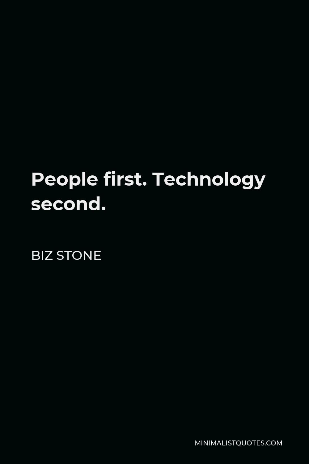 Biz Stone Quote - People first. Technology second.