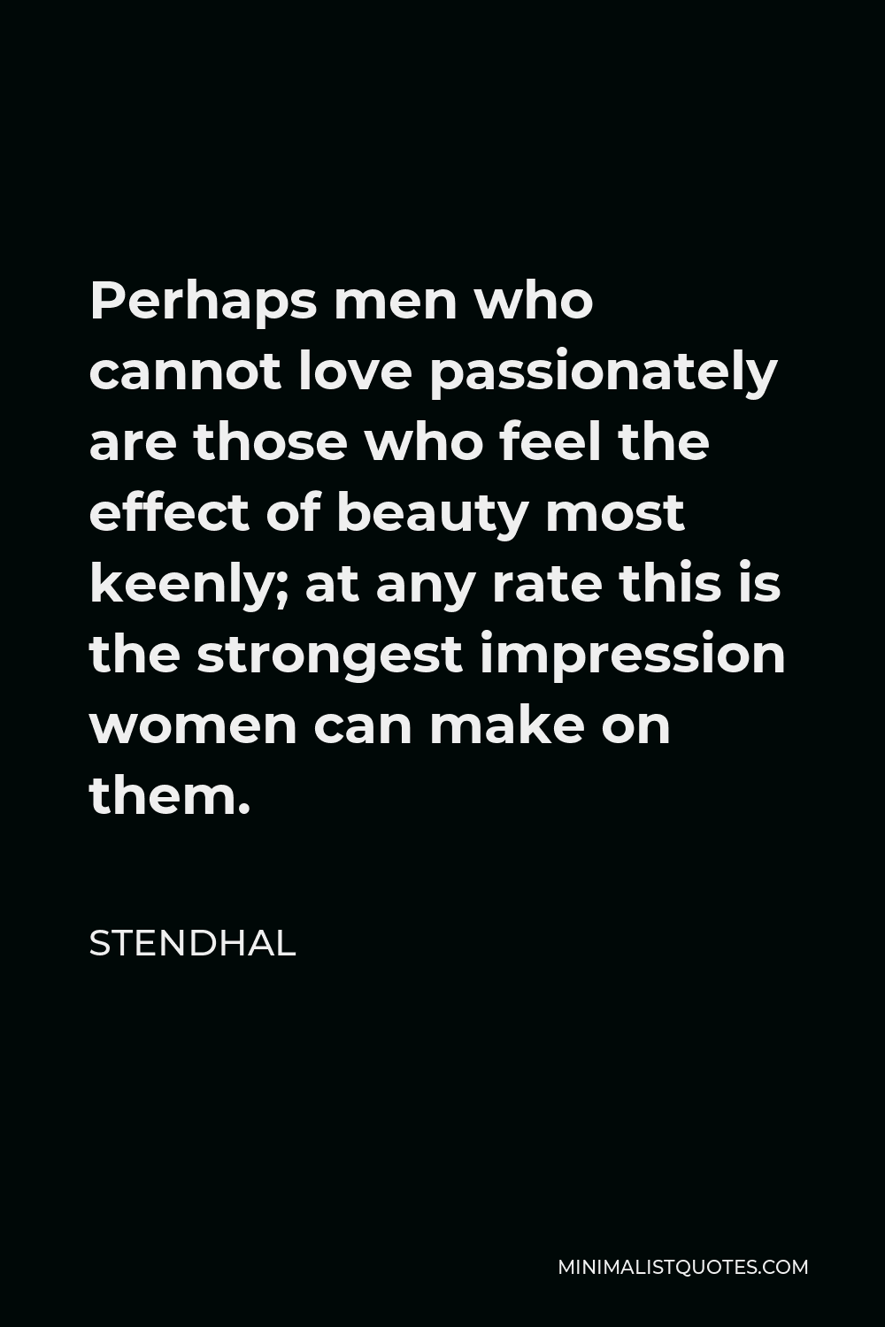 Stendhal Quote Perhaps men who cannot love passionately