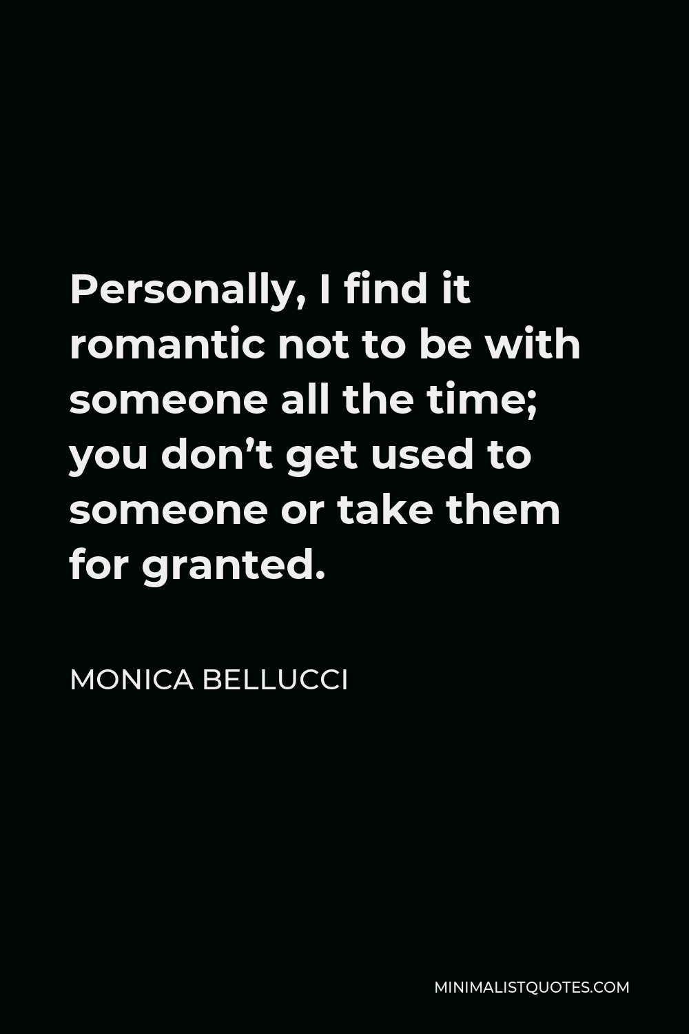 monica-bellucci-quote-personally-i-find-it-romantic-not-to-be-with