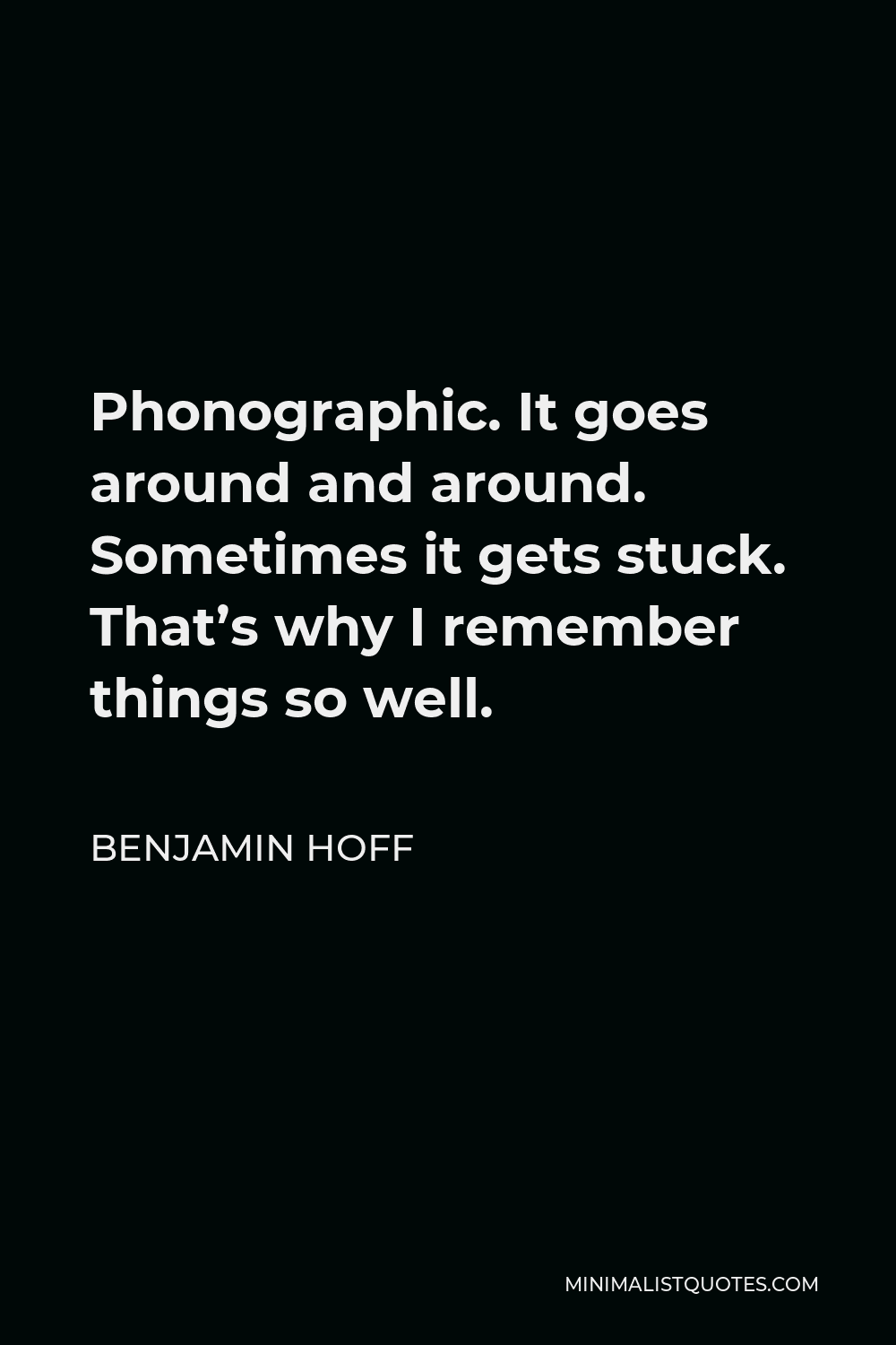 benjamin-hoff-quote-phonographic-it-goes-around-and-around-sometimes