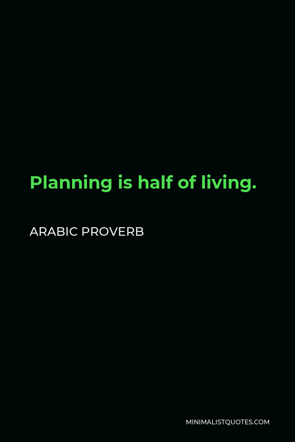 Arabic Proverb Quote - Planning is half of living.