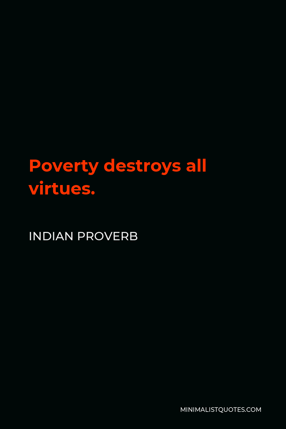 Indian Proverb Quote - Poverty destroys all virtues.