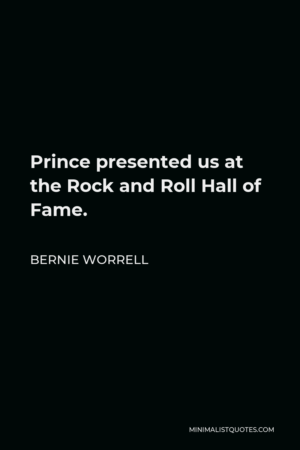 Bernie Worrell Quote - Prince presented us at the Rock and Roll Hall of Fame.