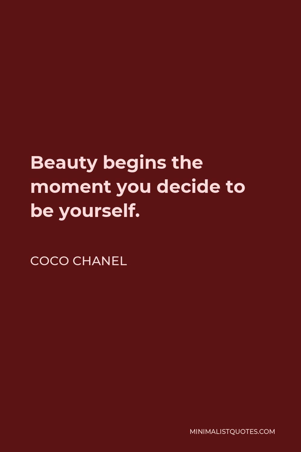 Coco Chanel Quote: Beauty begins the moment you decide to be yourself.