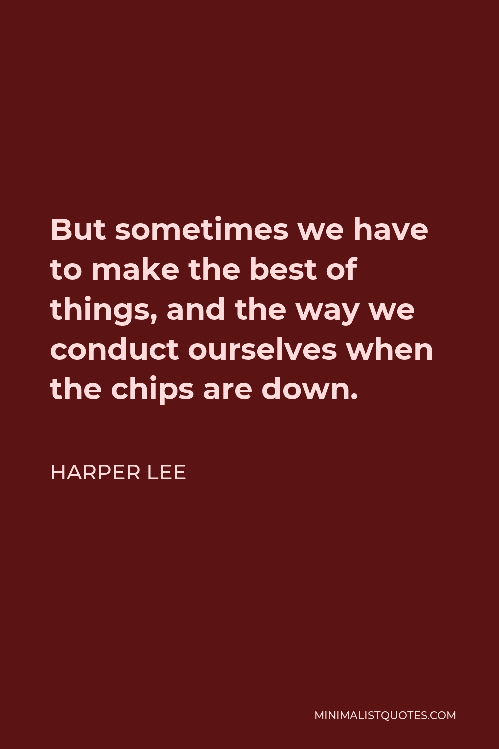 harper-lee-quote-but-sometimes-we-have-to-make-the-best-of-things-and