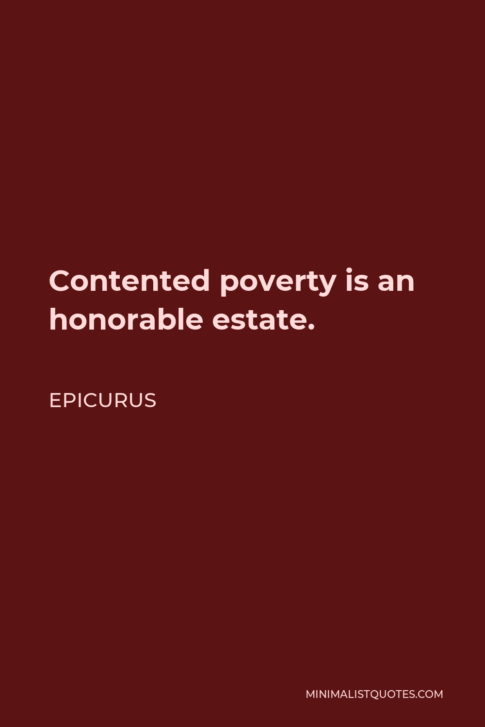 Epicurus Quote - Contented poverty is an honorable estate.