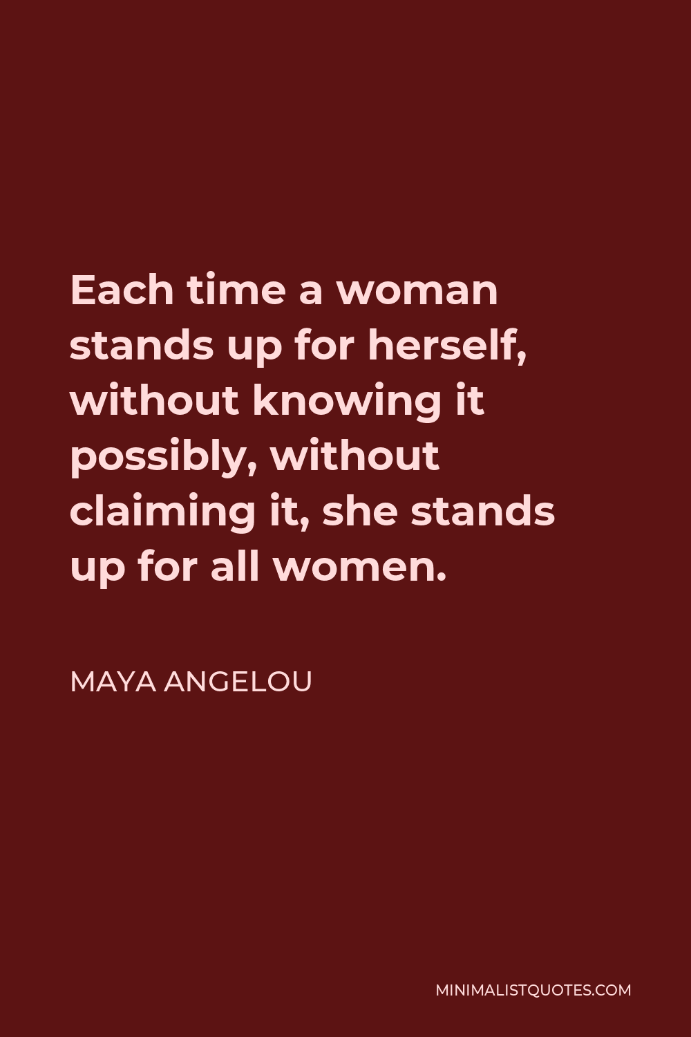 Each time a woman stands up for herself she stands up for all