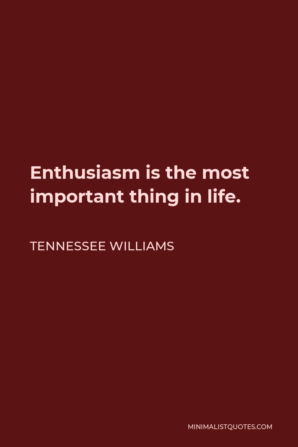 tennessee-williams-quote-enthusiasm-is-the-most-important-thing-in-life