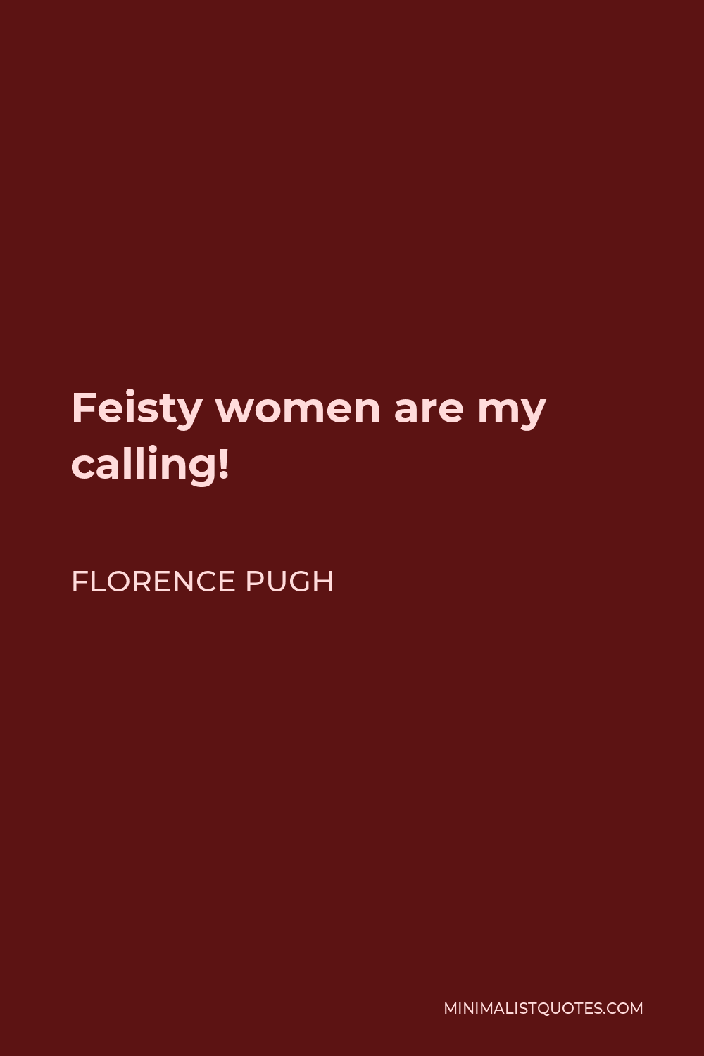 Florence Pugh Quote: Feisty women are my calling!