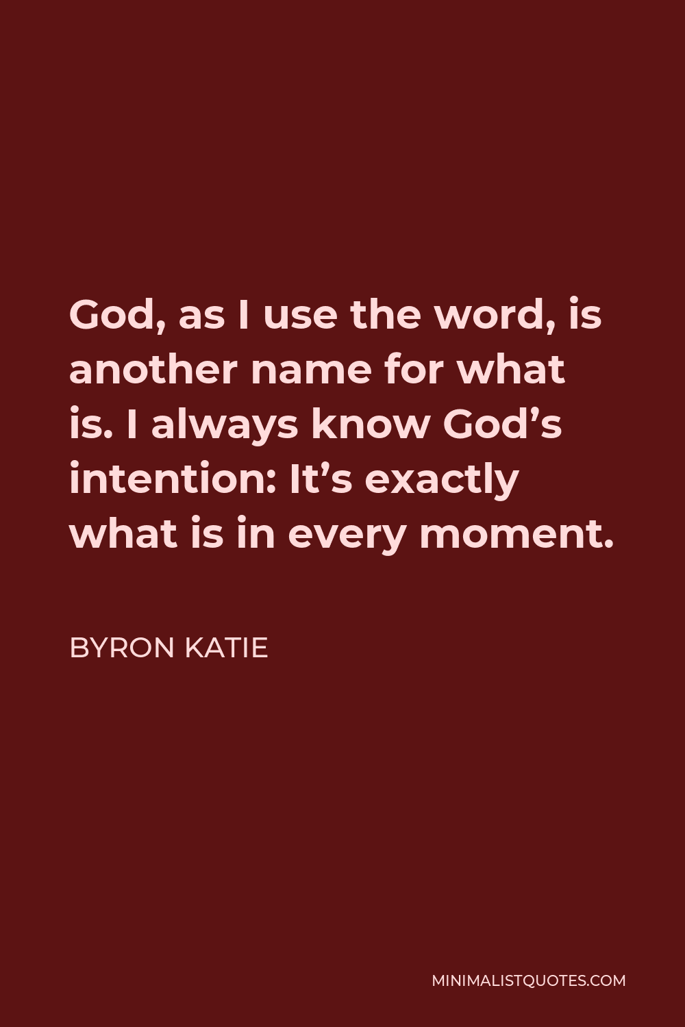 byron-katie-quote-god-as-i-use-the-word-is-another-name-for-what-is