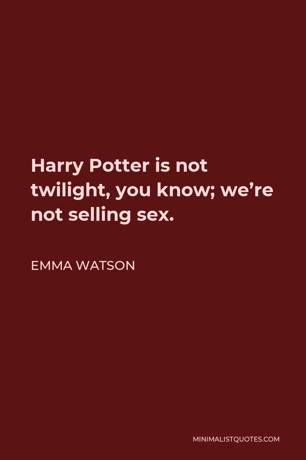 Emma Watson Quote Harry Potter Is Not Twilight You Know Were Not Selling Sex 3026