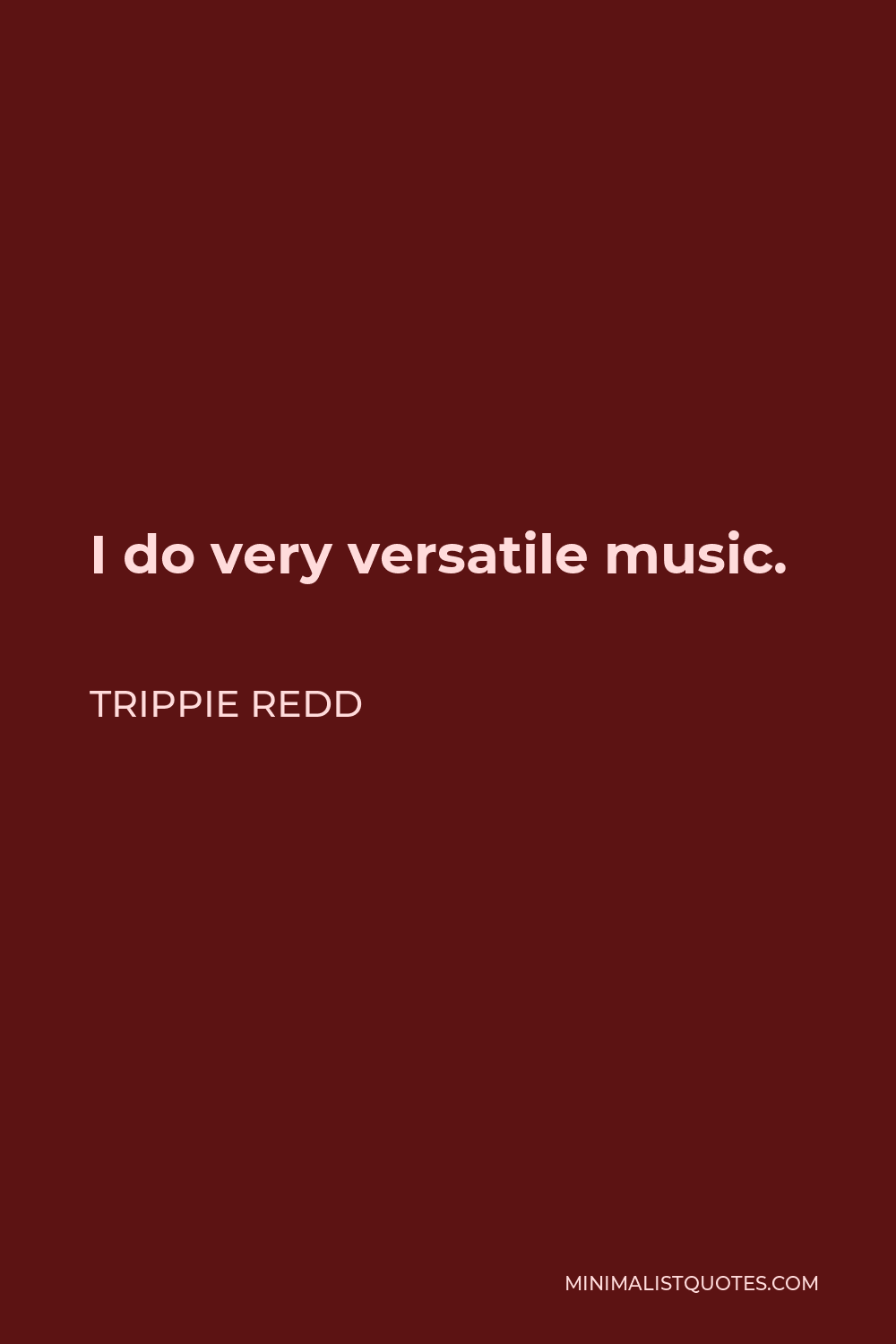 Trippie Redd Quote - I do very versatile music.