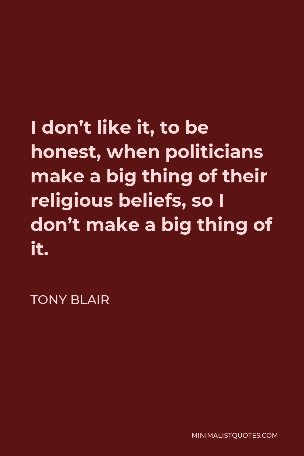 tony-blair-quote-i-don-t-like-it-to-be-honest-when-politicians-make