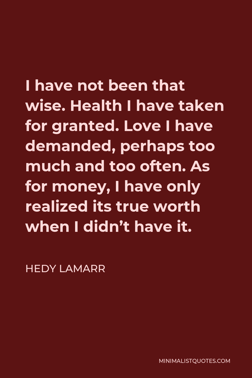 hedy-lamarr-quote-i-have-not-been-that-wise-health-i-have-taken-for