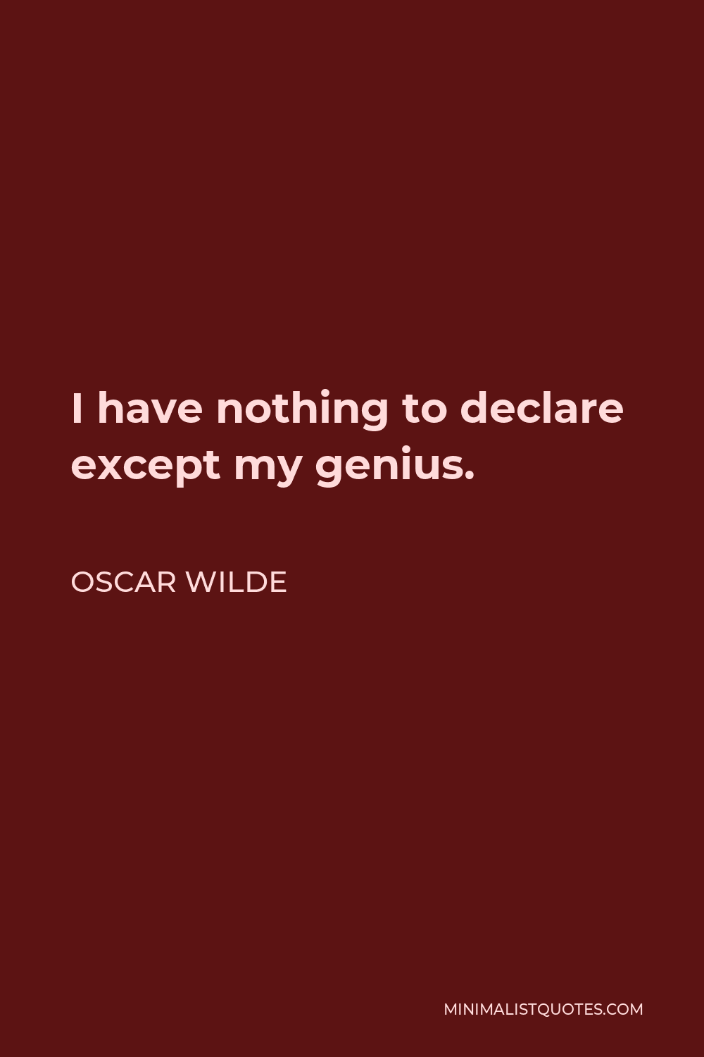 Oscar Wilde Quote - I have nothing to declare except my genius.