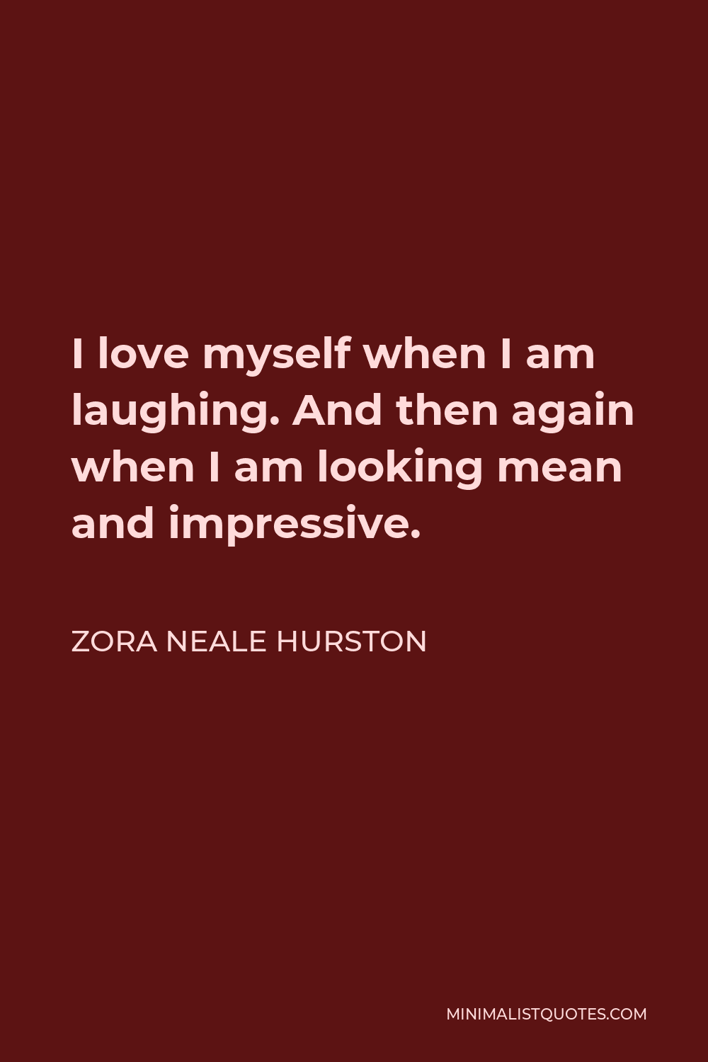 zora-neale-hurston-quote-i-love-myself-when-i-am-laughing-and-then