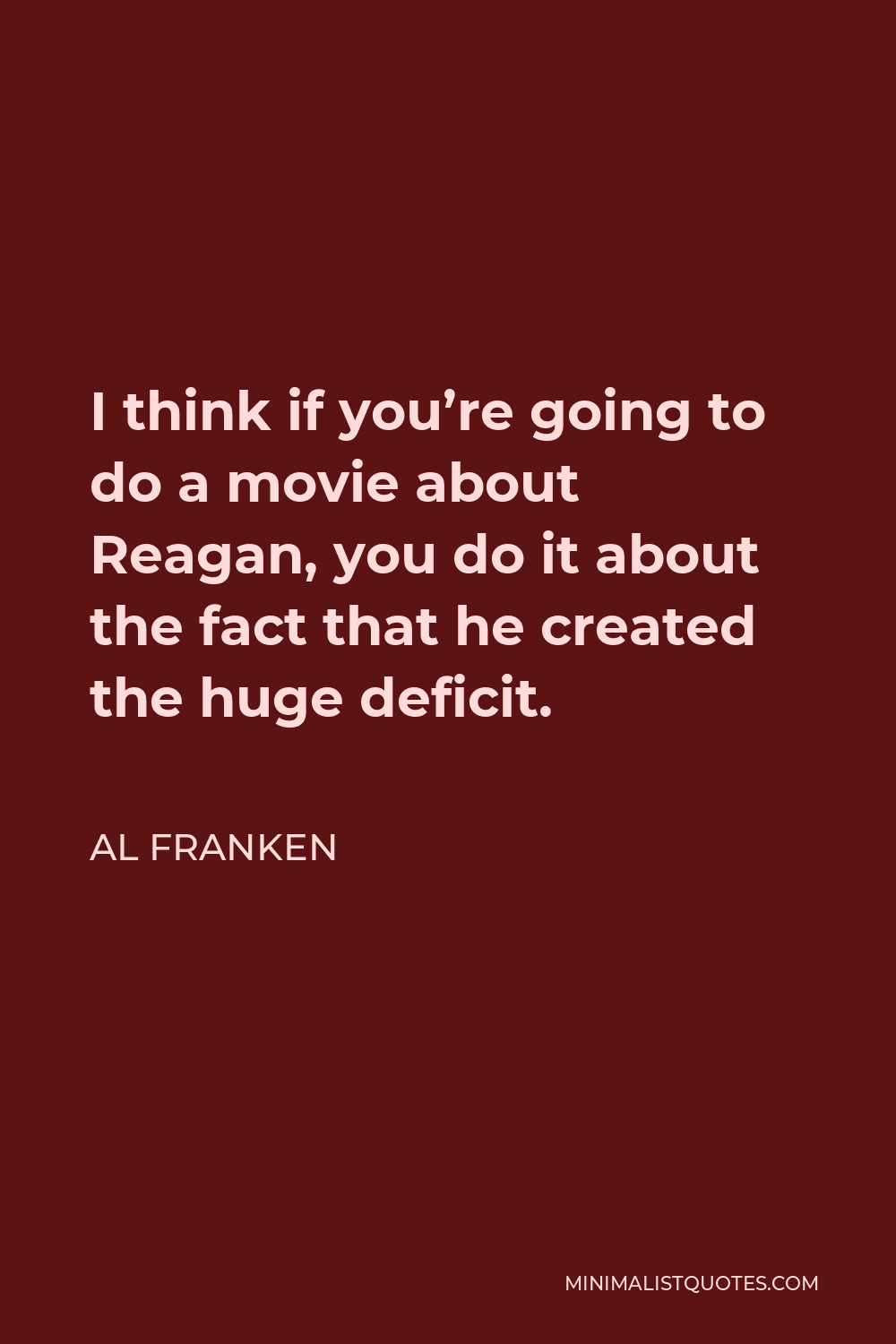 Al Franken Quote: I Think If You're Going To Do A Movie About Reagan ...