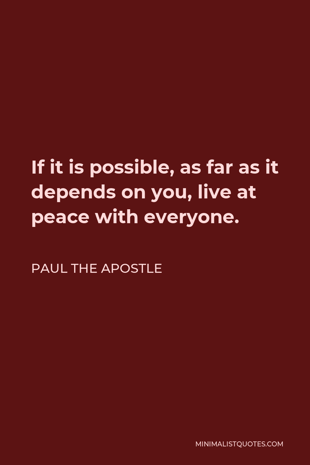 Paul The Apostle Quote If It Is Possible As Far As It Depends On You 